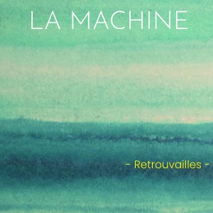 Retrouvailles (2022) - La Machine